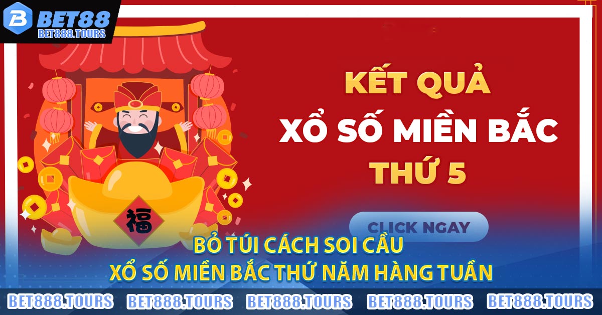 Bỏ Túi Cách Soi Cầu Xổ Số Miền Bắc Thứ Năm Hàng Tuần